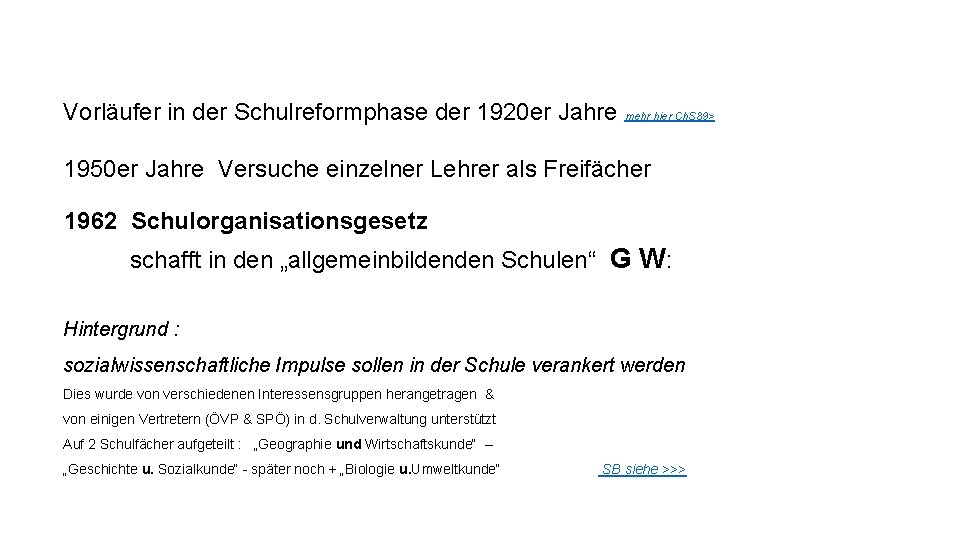 Vorläufer in der Schulreformphase der 1920 er Jahre mehr hier Ch. S 89> 1950