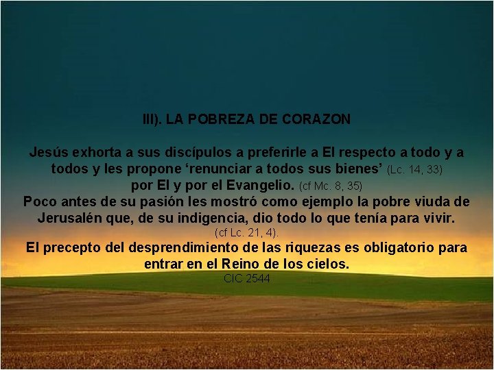 III). LA POBREZA DE CORAZON Jesús exhorta a sus discípulos a preferirle a El