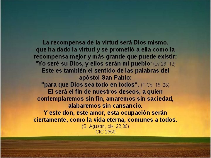 La recompensa de la virtud será Dios mismo, que ha dado la virtud y