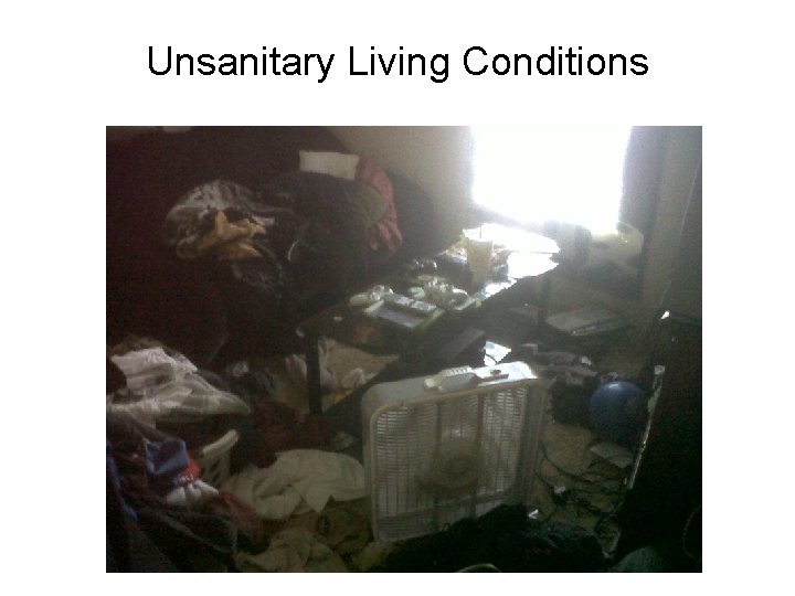 Unsanitary Living Conditions 