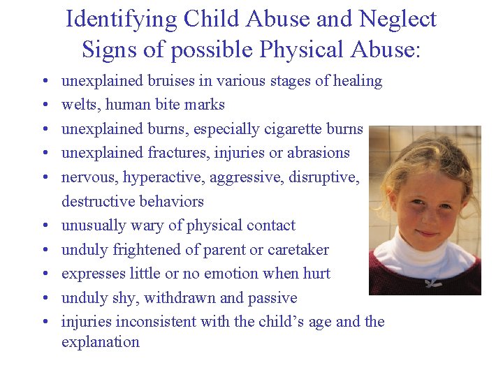 Identifying Child Abuse and Neglect Signs of possible Physical Abuse: • • • unexplained