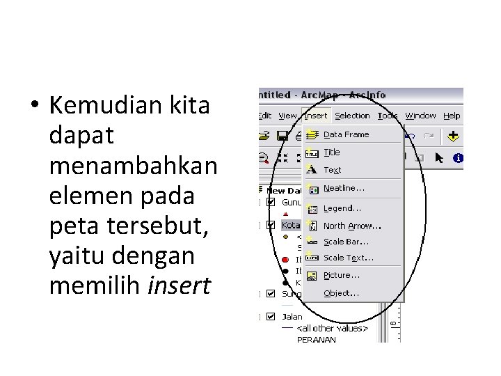  • Kemudian kita dapat menambahkan elemen pada peta tersebut, yaitu dengan memilih insert