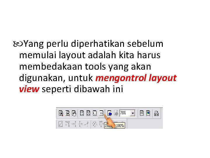  Yang perlu diperhatikan sebelum memulai layout adalah kita harus membedakaan tools yang akan