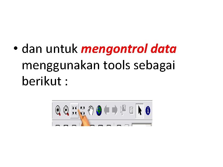  • dan untuk mengontrol data menggunakan tools sebagai berikut : 