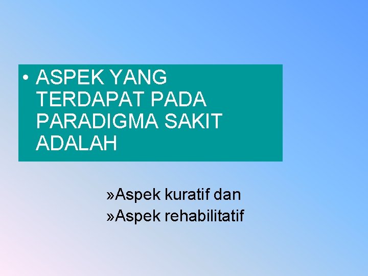  • ASPEK YANG TERDAPAT PADA PARADIGMA SAKIT ADALAH » Aspek kuratif dan »