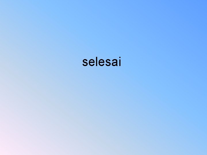 selesai 