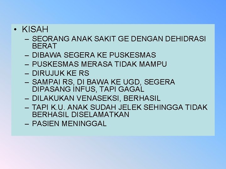  • KISAH – SEORANG ANAK SAKIT GE DENGAN DEHIDRASI BERAT – DIBAWA SEGERA