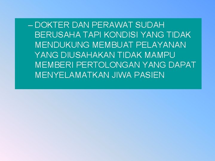 – DOKTER DAN PERAWAT SUDAH BERUSAHA TAPI KONDISI YANG TIDAK MENDUKUNG MEMBUAT PELAYANAN YANG