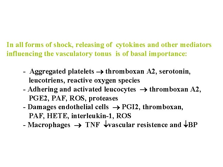 In all forms of shock, releasing of cytokines and other mediators influencing the vasculatory In all forms of shock, releasing of cytokines and other mediators influencing the vasculatory