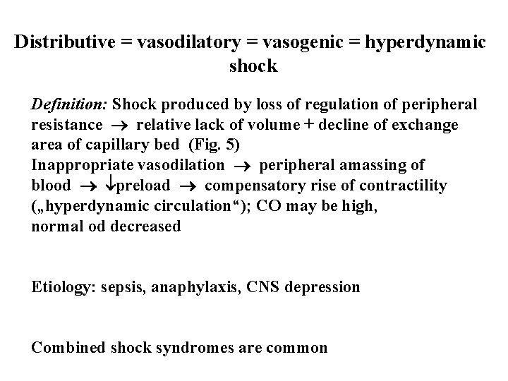 Distributive = vasodilatory = vasogenic = hyperdynamic shock Definition: Shock produced by loss of Distributive = vasodilatory = vasogenic = hyperdynamic shock Definition: Shock produced by loss of