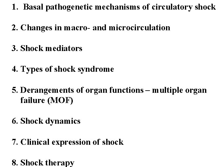 1. Basal pathogenetic mechanisms of circulatory shock 2. Changes in macro- and microcirculation 3. 1. Basal pathogenetic mechanisms of circulatory shock 2. Changes in macro- and microcirculation 3.