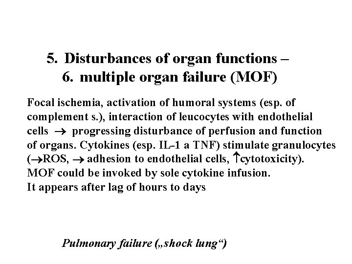 5. Disturbances of organ functions – 6. multiple organ failure (MOF) Focal ischemia, activation 5. Disturbances of organ functions – 6. multiple organ failure (MOF) Focal ischemia, activation