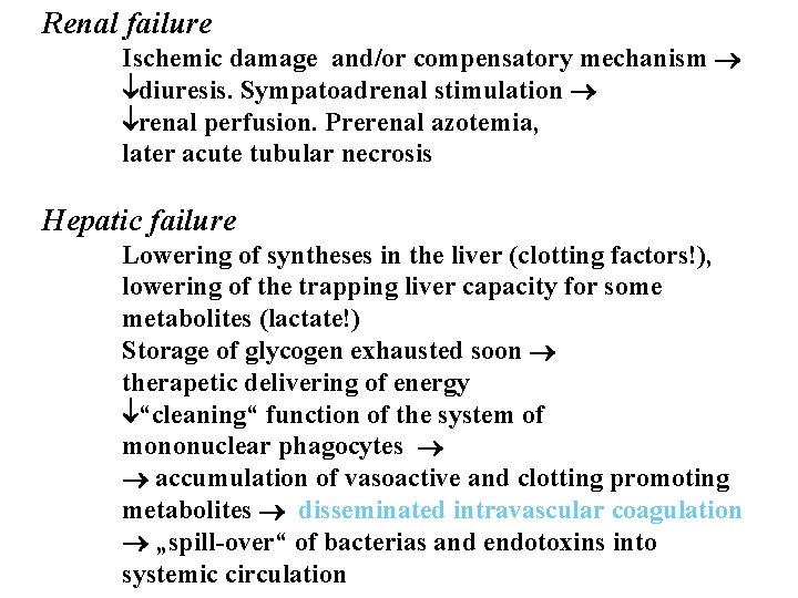 Renal failure Ischemic damage and/or compensatory mechanism diuresis. Sympatoadrenal stimulation renal perfusion. Prerenal azotemia, Renal failure Ischemic damage and/or compensatory mechanism diuresis. Sympatoadrenal stimulation renal perfusion. Prerenal azotemia,