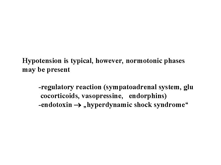 Hypotension is typical, however, normotonic phases may be present -regulatory reaction (sympatoadrenal system, glu Hypotension is typical, however, normotonic phases may be present -regulatory reaction (sympatoadrenal system, glu