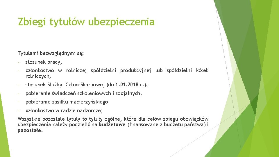 Zbiegi tytułów ubezpieczenia Tytułami bezwzględnymi są: - stosunek pracy, - członkostwo w rolniczej spółdzielni