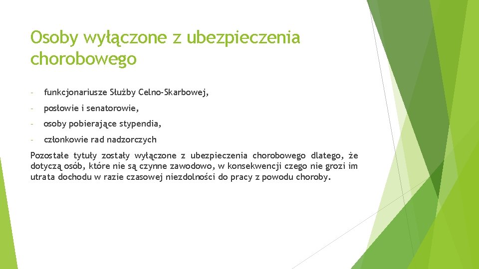 Osoby wyłączone z ubezpieczenia chorobowego - funkcjonariusze Służby Celno-Skarbowej, - posłowie i senatorowie, -