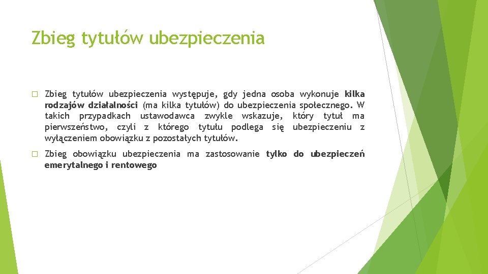 Zbieg tytułów ubezpieczenia � Zbieg tytułów ubezpieczenia występuje, gdy jedna osoba wykonuje kilka rodzajów