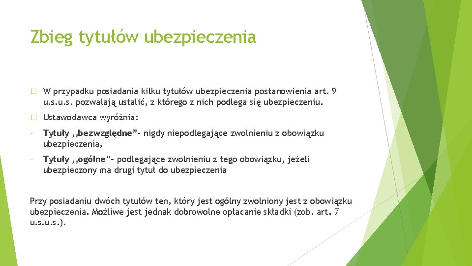 Zbieg tytułów ubezpieczenia � W przypadku posiadania kilku tytułów ubezpieczenia postanowienia art. 9 u.