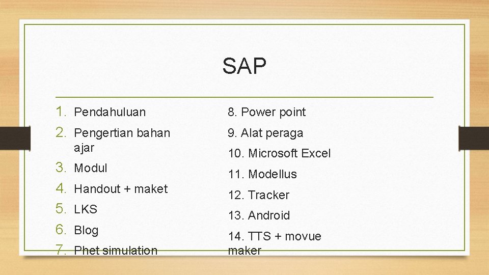 SAP 1. Pendahuluan 2. Pengertian bahan 3. 4. 5. 6. 7. 8. Power point