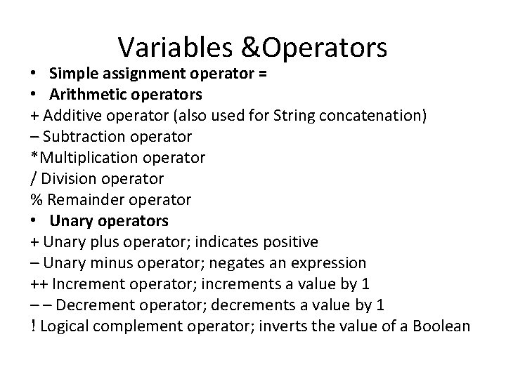 Variables &Operators • Simple assignment operator = • Arithmetic operators + Additive operator (also