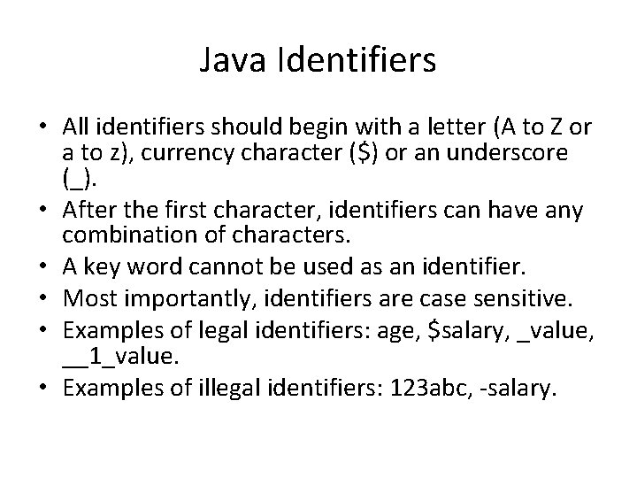 Java Identifiers • All identifiers should begin with a letter (A to Z or