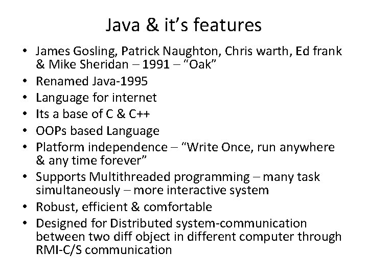 Java & it’s features • James Gosling, Patrick Naughton, Chris warth, Ed frank &