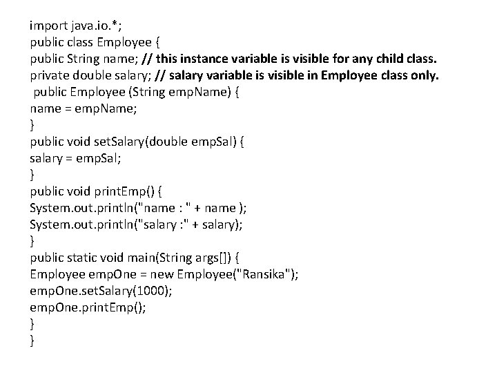 import java. io. *; public class Employee { public String name; // this instance