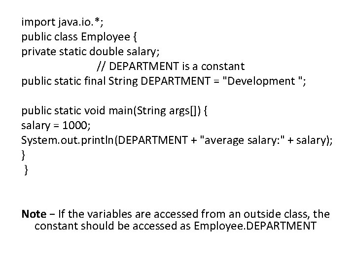 import java. io. *; public class Employee { private static double salary; // DEPARTMENT