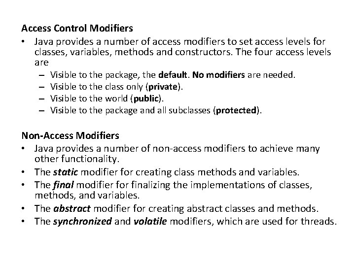 Access Control Modifiers • Java provides a number of access modifiers to set access