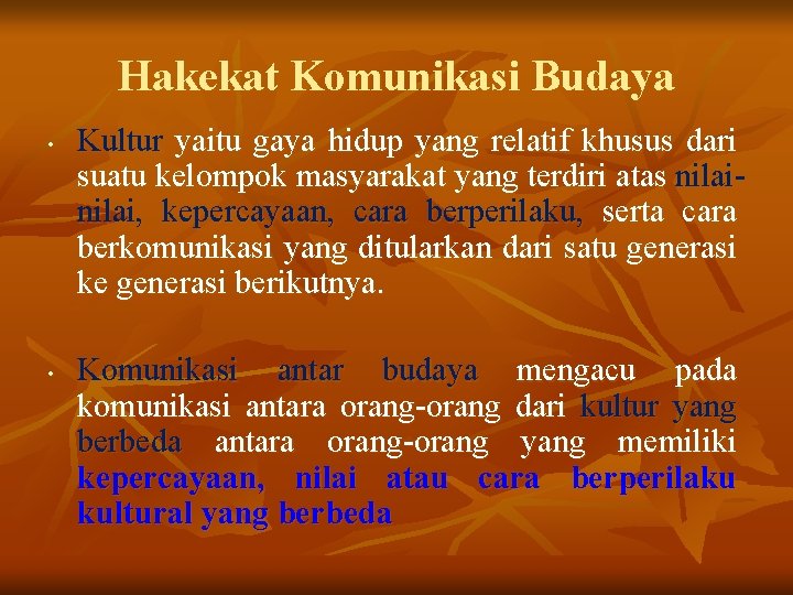 Hakekat Komunikasi Budaya • • Kultur yaitu gaya hidup yang relatif khusus dari suatu