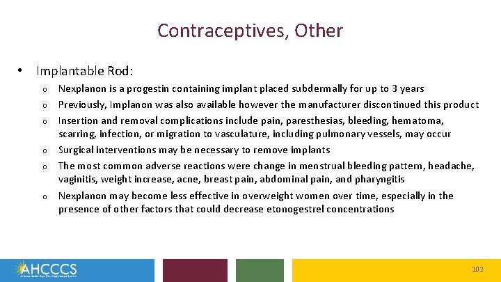 Contraceptives, Other • Implantable Rod: o o o Nexplanon is a progestin containing implant