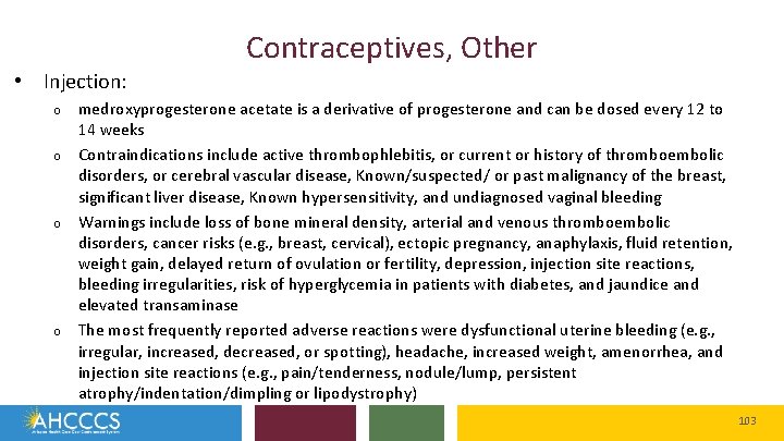 Contraceptives, Other • Injection: o o medroxyprogesterone acetate is a derivative of progesterone and