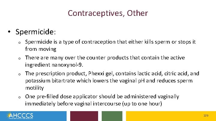 Contraceptives, Other • Spermicide: o o Spermicide is a type of contraception that either
