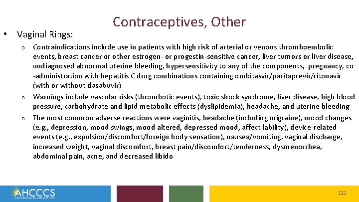  • Vaginal Rings: o o o Contraceptives, Other Contraindications include use in patients