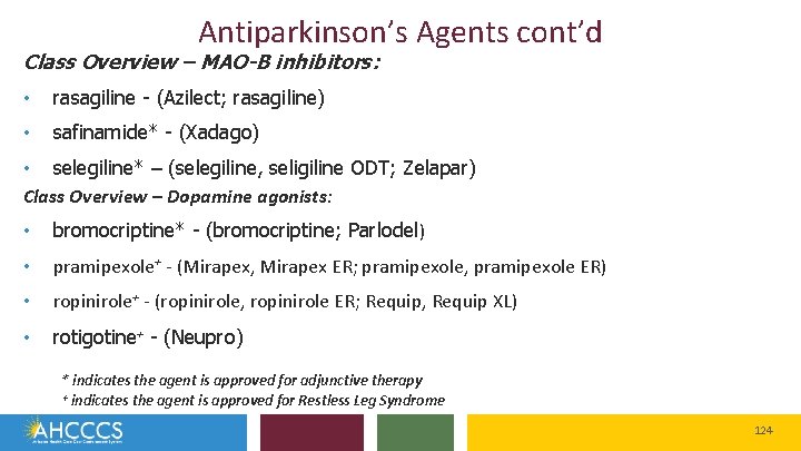 Antiparkinson’s Agents cont’d Class Overview – MAO-B inhibitors: • rasagiline - (Azilect; rasagiline) •