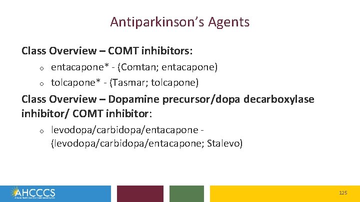 Antiparkinson’s Agents Class Overview – COMT inhibitors: o o entacapone* - (Comtan; entacapone) tolcapone*