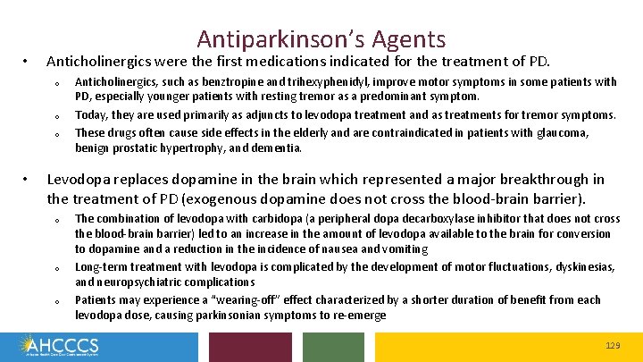  • Antiparkinson’s Agents Anticholinergics were the first medications indicated for the treatment of