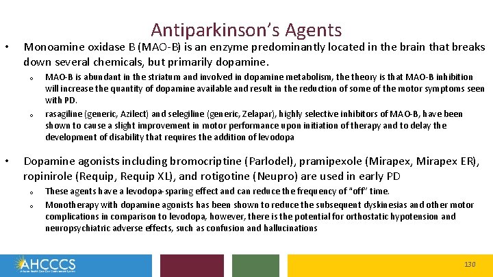  • Antiparkinson’s Agents Monoamine oxidase B (MAO-B) is an enzyme predominantly located in