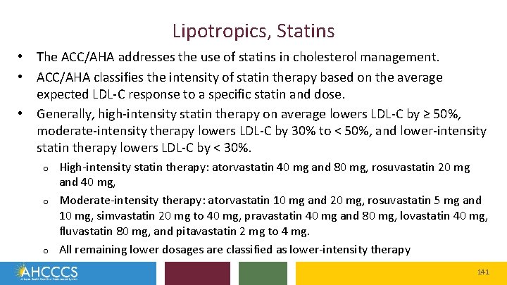 Lipotropics, Statins • The ACC/AHA addresses the use of statins in cholesterol management. •
