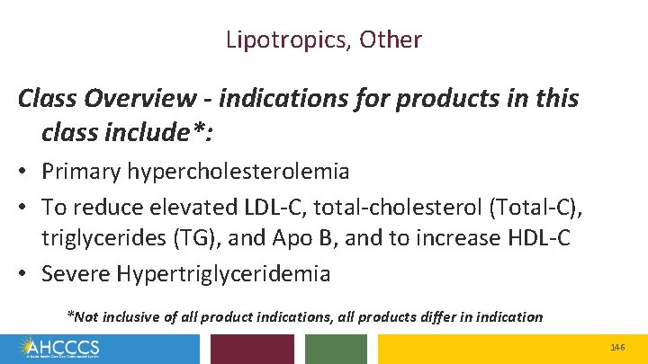 Lipotropics, Other Class Overview - indications for products in this class include*: • Primary