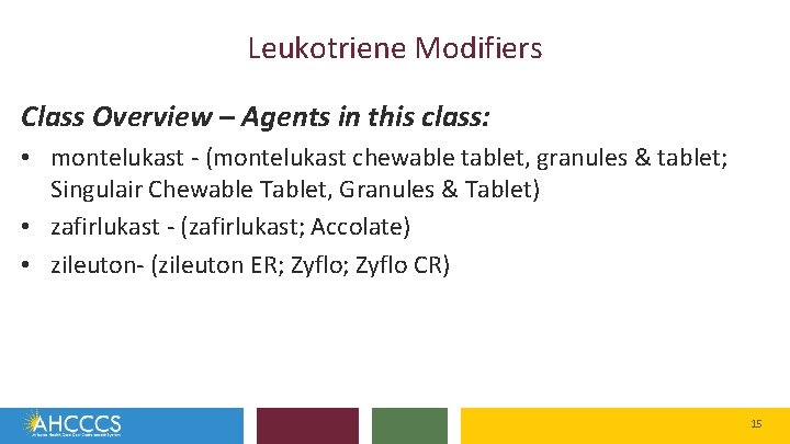 Leukotriene Modifiers Class Overview – Agents in this class: • montelukast - (montelukast chewable