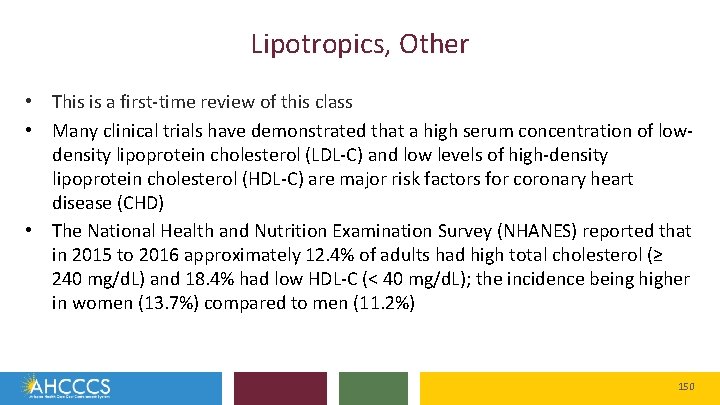 Lipotropics, Other • This is a first-time review of this class • Many clinical