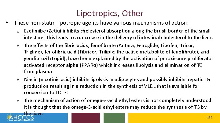 Lipotropics, Other • These non-statin lipotropic agents have various mechanisms of action: o o