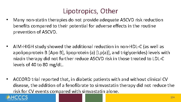 Lipotropics, Other • Many non-statin therapies do not provide adequate ASCVD risk reduction benefits