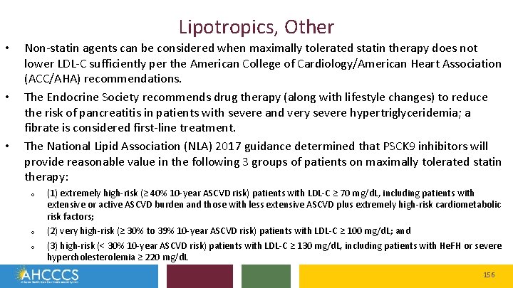 Lipotropics, Other • • • Non-statin agents can be considered when maximally tolerated statin