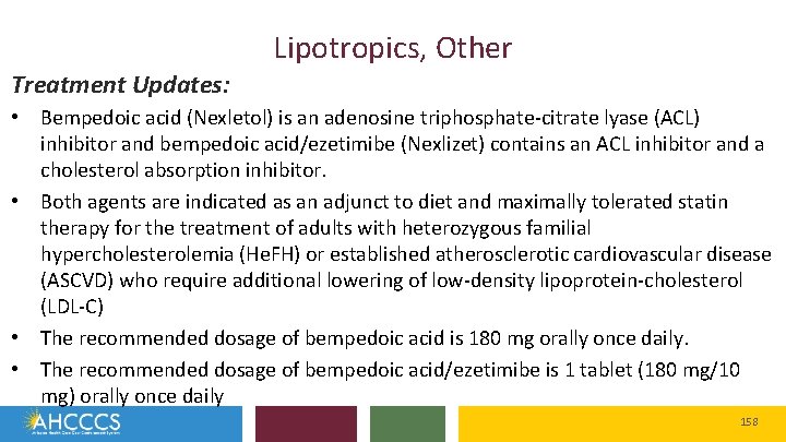 Lipotropics, Other Treatment Updates: • Bempedoic acid (Nexletol) is an adenosine triphosphate-citrate lyase (ACL)