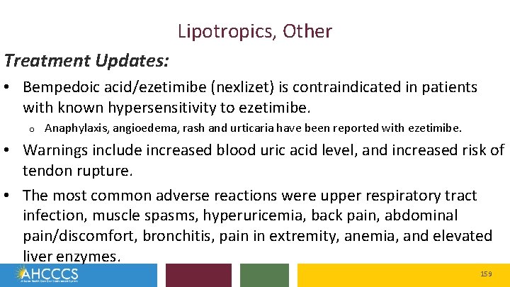 Lipotropics, Other Treatment Updates: • Bempedoic acid/ezetimibe (nexlizet) is contraindicated in patients with known