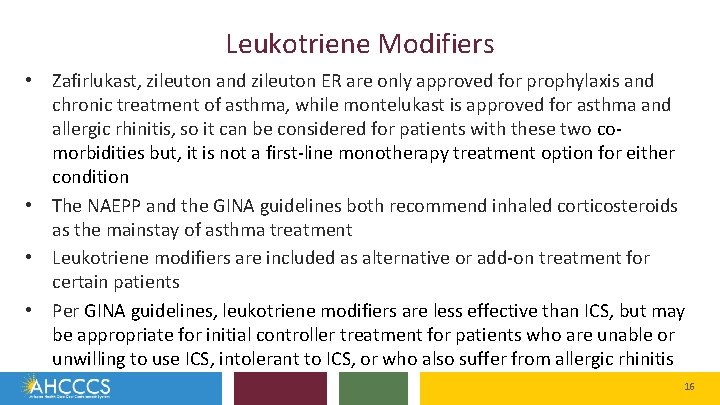 Leukotriene Modifiers • Zafirlukast, zileuton and zileuton ER are only approved for prophylaxis and