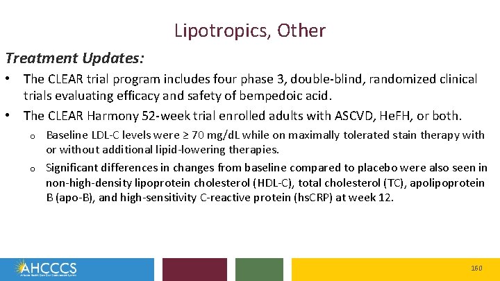 Lipotropics, Other Treatment Updates: • The CLEAR trial program includes four phase 3, double-blind,