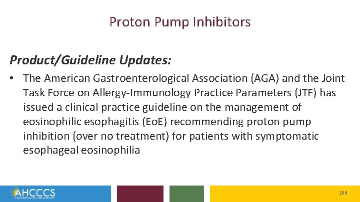 Proton Pump Inhibitors Product/Guideline Updates: • The American Gastroenterological Association (AGA) and the Joint